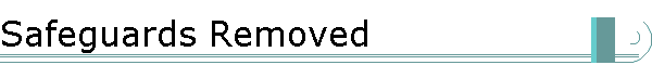 Safeguards Removed